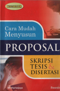 Cara Mudah Menyusun  Proposal: Skripsi, tesis & disertasi