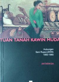 Image of Tuan Tanah Kawin Muda: Hubungan Seni Rupa-LEKRA 1950-1965
