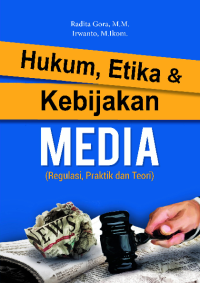 Hukum, etika dan kebijakan media (regulasi, praktik, dan teori)