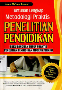 Tuntunan Lengkap Metodologi Praktis Penelitian Pendidikan: Buku panduan super praktis penelitian pendidikan modern terkini