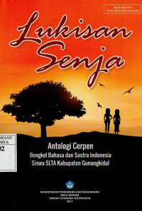 Lukisan Senja: Antologi cerpen Bengkel Bahasa dan Sastra Indonesia Siswa SLTA Kabupaten Gunungkidul