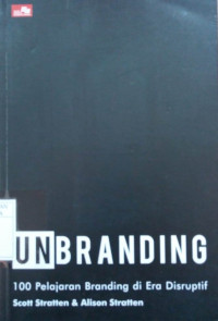 Image of Unbranding: 100 pelajaran branding di era disruptif