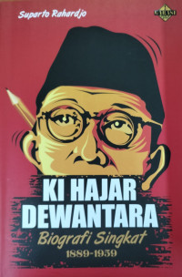 Ki Hajar Dewantara: Biografi singkat 1889-1959