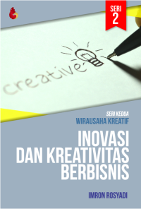 Inovasi dan kreativitas berbisnis: seri kedua wirausaha kreatif