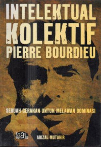 Intelektual kolektif Pierre Bourdieu : Sebuah gerakan untuk melawan dominasi