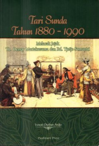 Tari Sunda tahun 1880-1990: Melacak jejak Tb. Oemay Martakusuma dan Rd. Tjetje Sumantri