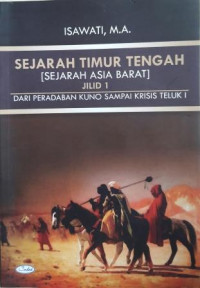 Sejarah Timur Tengah [Sejarah Asia Barat] jilid 1: Dari peradaban kuno sampai krisis Teluk I