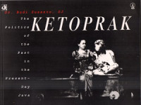 Ketoprak: The politics of the past in the present-day java : Politik masa lalu untuk