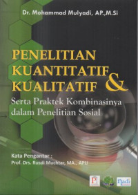 Penelitian kuantitatif dan kualitatif: Serta praktek kombinasinya dalam penelitian sosial