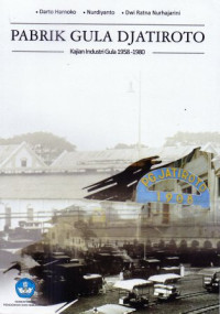 Image of Pabrik Gula Djatiroto : Kajian Industri Gula 1958-1980