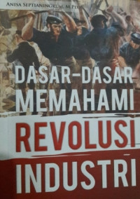 Dasar-dasar memahami revolusi industri