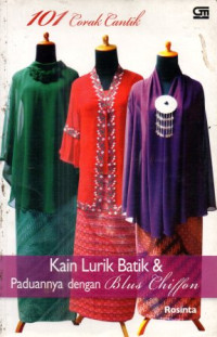 Image of 101 Corak Cantik Kain Lurik Batik dan Paduannya dengan Blus Chiffon