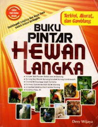 Buku pintar hewan langka :  Ensiklopedi lengkap dan kaya ilmu untuk semua kalangan