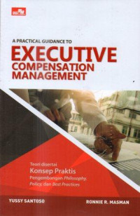 A practical guidance to executive compensation management : Manajemen kompensasi eksekutif