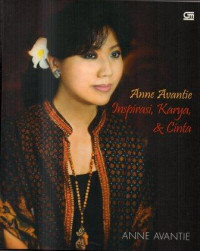 Anne Avantie : Inspirasi, karya, & cinta