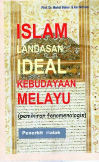 Islam Landasan Ideal Kebudayaan Melayu: Pemikiran fenomenologis