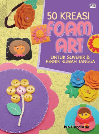 50 kreasi foam art untuk suvenir & pernik rumah tangga