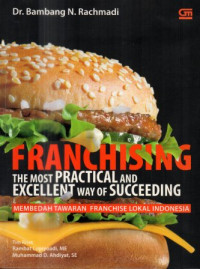 Image of Franchising the most practical and excellent way of succeeding : membedah tawaran franchise lokal Indonesia