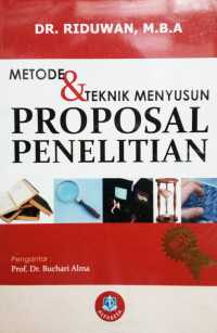 Metode Dan Teknik Menyusun Proposal Penelitian : Untuk Mahasiswa S-1, S-2, dan S-3)