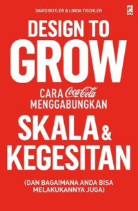 Design To Grow : Cara Coca-Cola Menggabungkan Skala Dan Kegesitan (Dan Bagaimana Anda Bisa Melakukannya Juga)