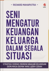 Seni mengatur keuangan keluarga dalam segala situasi: Strategi cerdas merencanakan keuangan keluarga demi masa depan yang lebih cerah