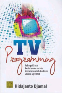 TV Programming : Sebagai Satu Kesisteman Untuk Meraih Jumlah Audiens Secara Optimal