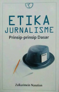 Etika Jurnalisme : Prinsip-Prinsip Dasar