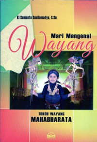 Mari Mengenal Wayang Jilid 1: Tokoh wayang Mahabharata