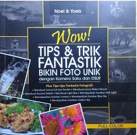 Wow tips dan trik fantastik bikin foto unik dengan kamera saku dan DLSR