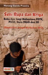 Image of Seni rupa dan kriya : Buku ajar bagi mahasiswa PGSD/PGTK , guru SD dan PAUD