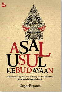 Asal usul kebudayaan :  Telaah antropologi penelahaan terhadap advokasi intelektual diskursus kebudayaan Indonesia