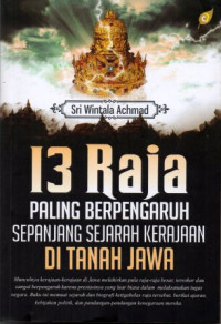 13 raja paling berpengaruh sepanjang sejarah kerajaan di tanah Jawa