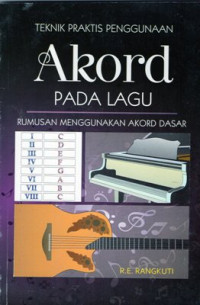 Teknik Praktis Penggunaan Akord Pada Lagu: Rumusan menggunakan akord dasar