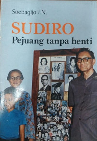 Image of Sudiro : pejuang tanpa henti
