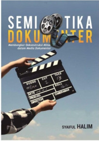 Image of Semiotika dokumenter : Membongkar dekonstruksi mitos dalam media dokumenter