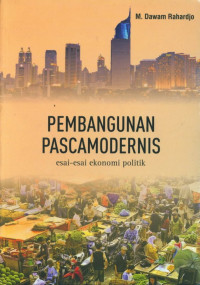 Pembangunan Pascamodernis : Esai-Esai Ekonomi Politik