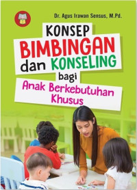 Konsep bimbingan dan konseling bagi anak berkebutuhan khusus