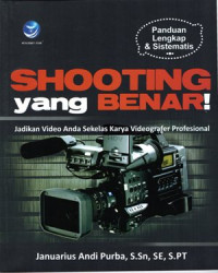 Shooting yang Benar!: Jadikan video Anda sekelas karya videografer profesional