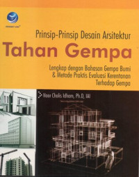 Prinsip-Prinsip Desain Arsitektur Tahan Gempa : Lengkap Dengan Bahasan Gempa Bumi & Metode Praktis Evaluasi Kerentanan Terhadap Gempa