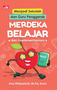 Image of Menjadi sekolah dan guru penggerak: Merdeka belajar dan implementasinya