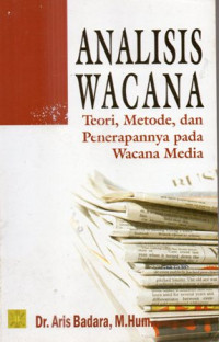 Image of Analisis Wacana : Teori, Metode, Dan Penerapannya Pada Wacana Media
