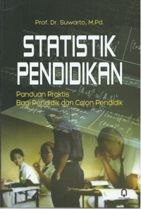 Statistik pendidikan: Panduan praktis bagi pendidik dan calon pendidik