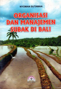 Organisasi dan Manajemen Subak di Bali