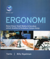 Image of Ergonomi : Dasar-Dasar Studi Waktu & Gerakan Untuk Analisis & Perbaikan Sistem Kerja