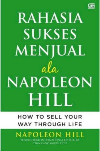 Rahasia sukses menjual ala Napoleon Hill = How to sell your way through life