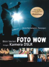 Bikin variasi foto wow dengan kamera DSLR