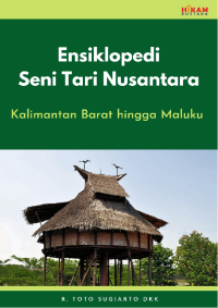 Ensiklopedi seni tari Nusantara : Kalimantan Barat hingga Maluku