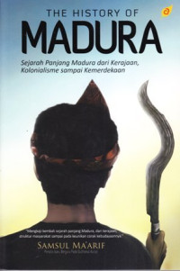 The History of Madura : Sejarah Panjang Madura dari Kerajaan, Kolonialisme sampai Kemerdekaan