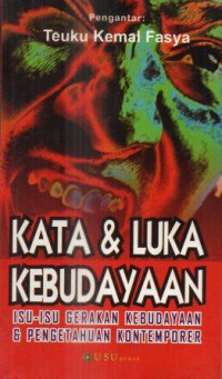 Kata & luka kebudayaan : Isu-isu gerakan kebudayaan & pengetahuan kontemporer