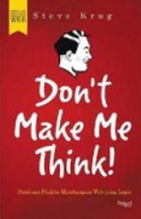 Don't Make Me Think! : Panduan Praktis Membangun Web Yang Logis